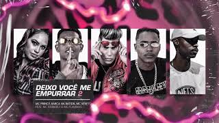 MC PRINCY , BARCA NA BATIDA, MC VEVETO, MC FLAVINHO, MC KIMBERLY - DEIXO VOCÊ ME EMPURRAR 2