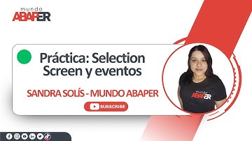 SAP ABAP desde cero - #19 pantallas de selección Practica eventos - Mundo Abaper - Sandra Solís