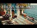 Italian vibes | Mediterranean music | Smooth Italian lounge music for a sunny afternoon vibe
