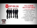 Repvblik - Full Album Aku Tetap Cinta (Official Audio )