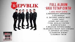 FULL ALBUM REPVBLIK " AKU TETAP CINTA " ( OFFICIAL AUDIO )  - Durasi: 51:15. 