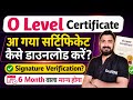 O Level Certificate Kaise Download kare | Signature Verification | 6 month valid or not