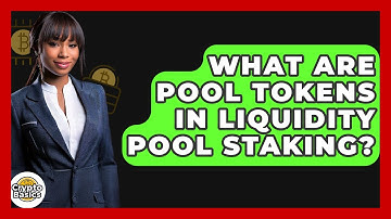 What Are Pool Tokens In Liquidity Pool Staking? - CryptoBasics360.com