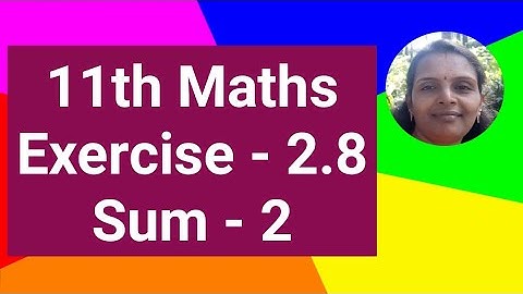 11th Maths|Exercise 2.8|Sum 2