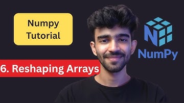 Reshaping Arrays in NumPy | Python NumPy Tutorial for Beginners