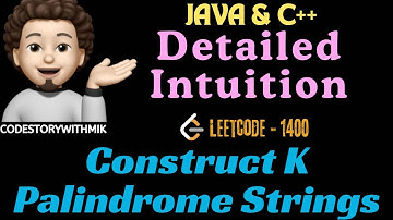 Construct K Palindrome Strings | Super Detailed Intuition | Leetcode 1400 | codestorywithMIK