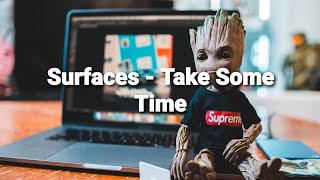 Take Some Time (lirik) - Surfaces