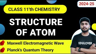 Structure of Atoms | CLASS 11 CHEMISTRY | L3 | Maxwell Electromagnetic Wave, Planck's Quantum Theory