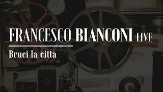 Video thumbnail of "Francesco Bianconi - Bruci la Città (Live)"