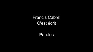 Video thumbnail of "Francis Cabrel-C'est écrit-paroles"