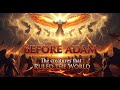 BEFORE ADAM | The creatures that RULED THE WORLD