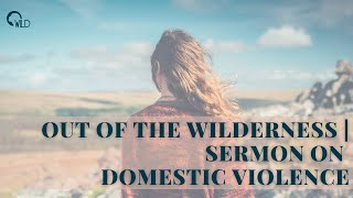 Out of the Wilderness | Sermon on Domestic Violence | Sarah McDugal | 1/21/2021