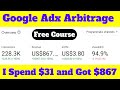 Google adx traffic arbitrage free course  i spend 31 and got 867  live result 100 safe work 