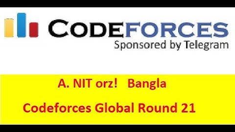 A. NIT orz! ( Bangla || বাংলা  ) ( Codeforces Global Round 21) || #rionmahmud