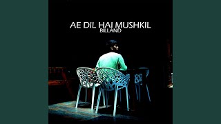 Ae Dil Hai Mushkil