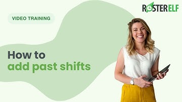 How to add a past shift in RosterElf