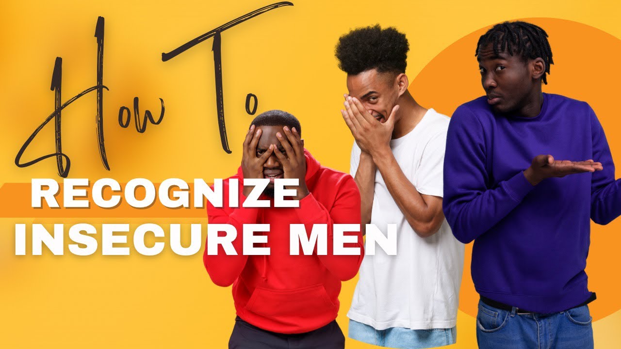 The Top Signs For Recognizing Insecure Men And What Women Should Do ...