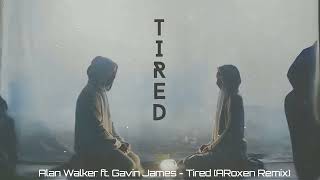 Alan Walker ft. Gavin James - Tired (ARoxen Remix)