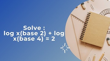 Logarithm solved example (Mathematics)| Solve : log x(base 2) + log x(base 4) = 2 |