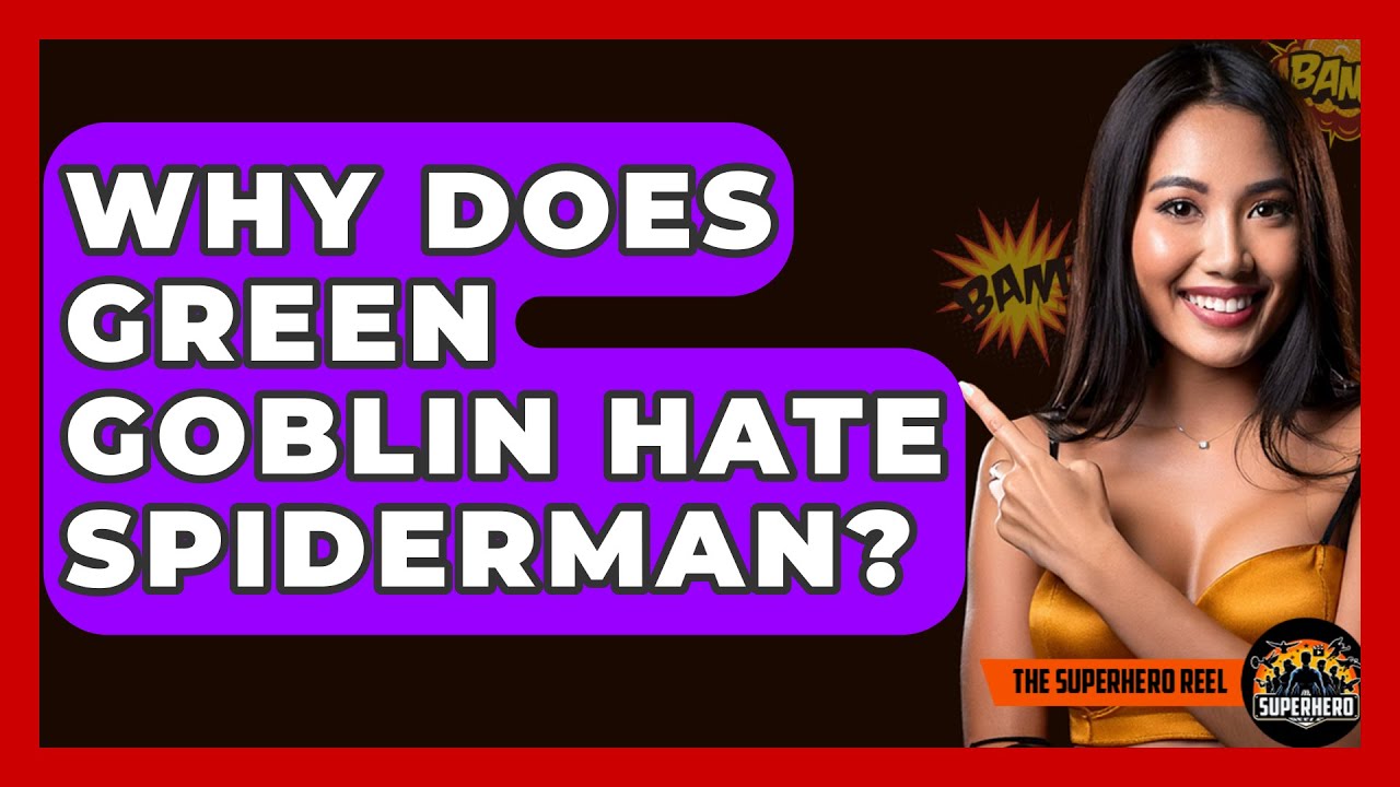 Why Does Green Goblin Hate Spiderman? - The Superhero Reel - YouTube