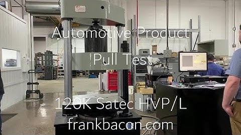 Automotive Product Pull Test on 120K Satec 120HV Tensile Tester Built by Frank Bacon Machinery 2020