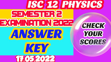 ISC 12 PHYSICS SEMESTER 2 ANSWER KEY || 17.05.2022 || ISC PHYSICS ANSWER KEY 2022