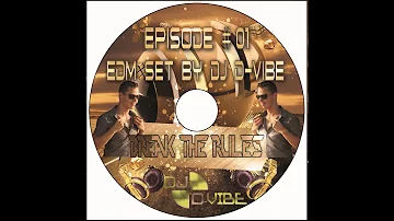 Break The Rules - EDM Set By DJ D VIBE(Episode #01)2016-2017