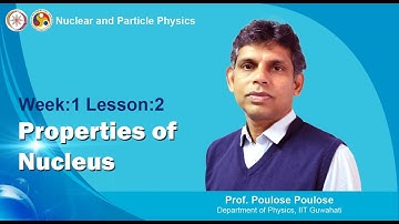Mod-01 Lec-02 Properties of Nucleus