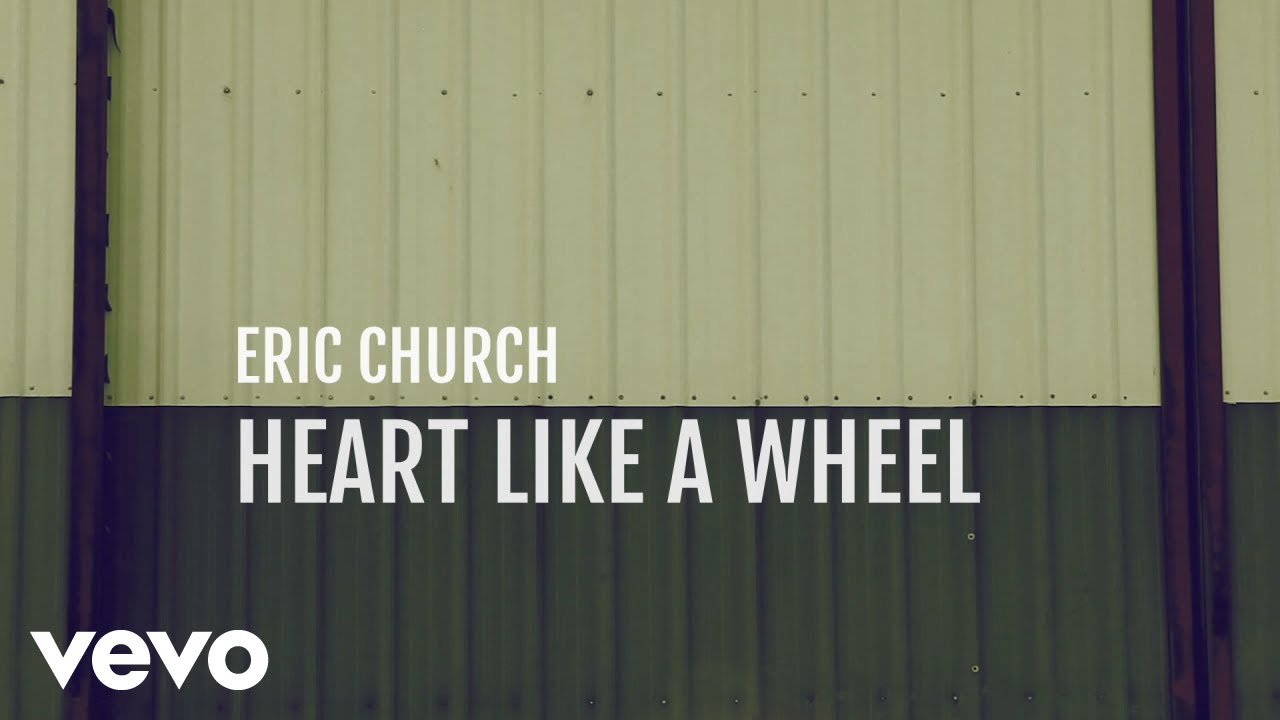 Eric Church   Heart Like A Wheel Official Lyric Video