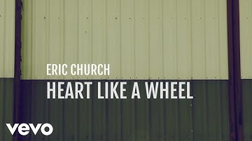 Eric Church - Heart Like A Wheel (Official Lyric Video)