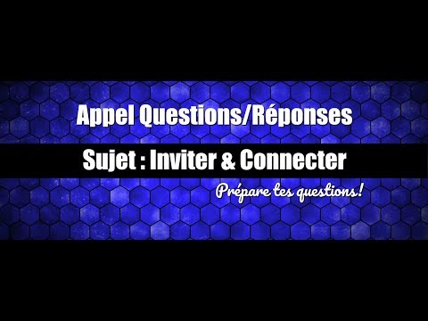 Questions/Réponses - Connecter et inviter