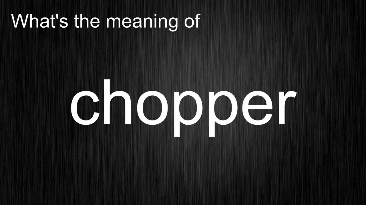 What's the meaning of "chopper", How to pronounce chopper? YouTube