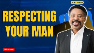 Life Influence - Respecting Your Man | Tony Evans 2023
