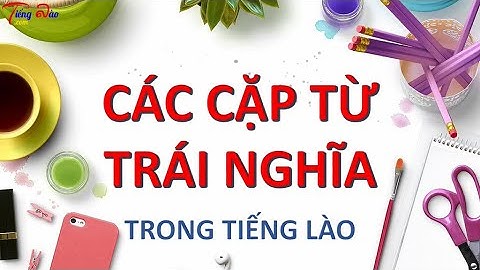 [Từ vựng tiếng Lào] Bài 18 - Từ trái nghĩa trong Tiếng Lào