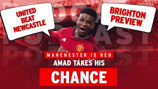 Manchester is RED | Amad impressive | Newcastle review | Brighton preview