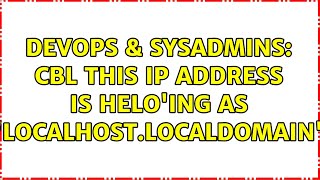 DevOps & SysAdmins: CBL This IP address is HELO'ing as "localhost.localdomain" (2 Solutions!!)