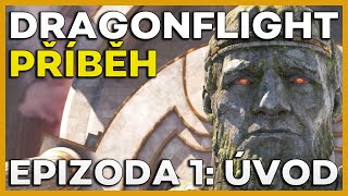 DRAGONFLIGHT PŘÍBĚH | EPIZODA 1: ÚVOD | Warcraft lore CZ