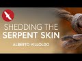 Shedding the SERPENT SKIN - Alberto Villoldo