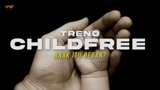 Trend 'CHILDFREE' - Anak Itu BEBAN?