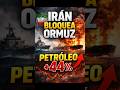 Irán bloquea Ormuz… y el mundo puede entrar en crisis ⚠️