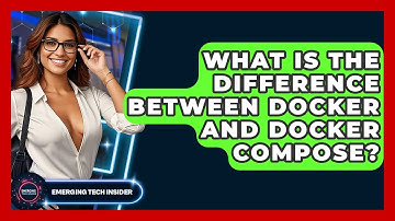 What Is The Difference Between Docker And Docker Compose? - Emerging Tech Insider