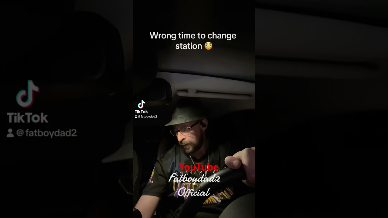 When u change the radio station at the wrong time