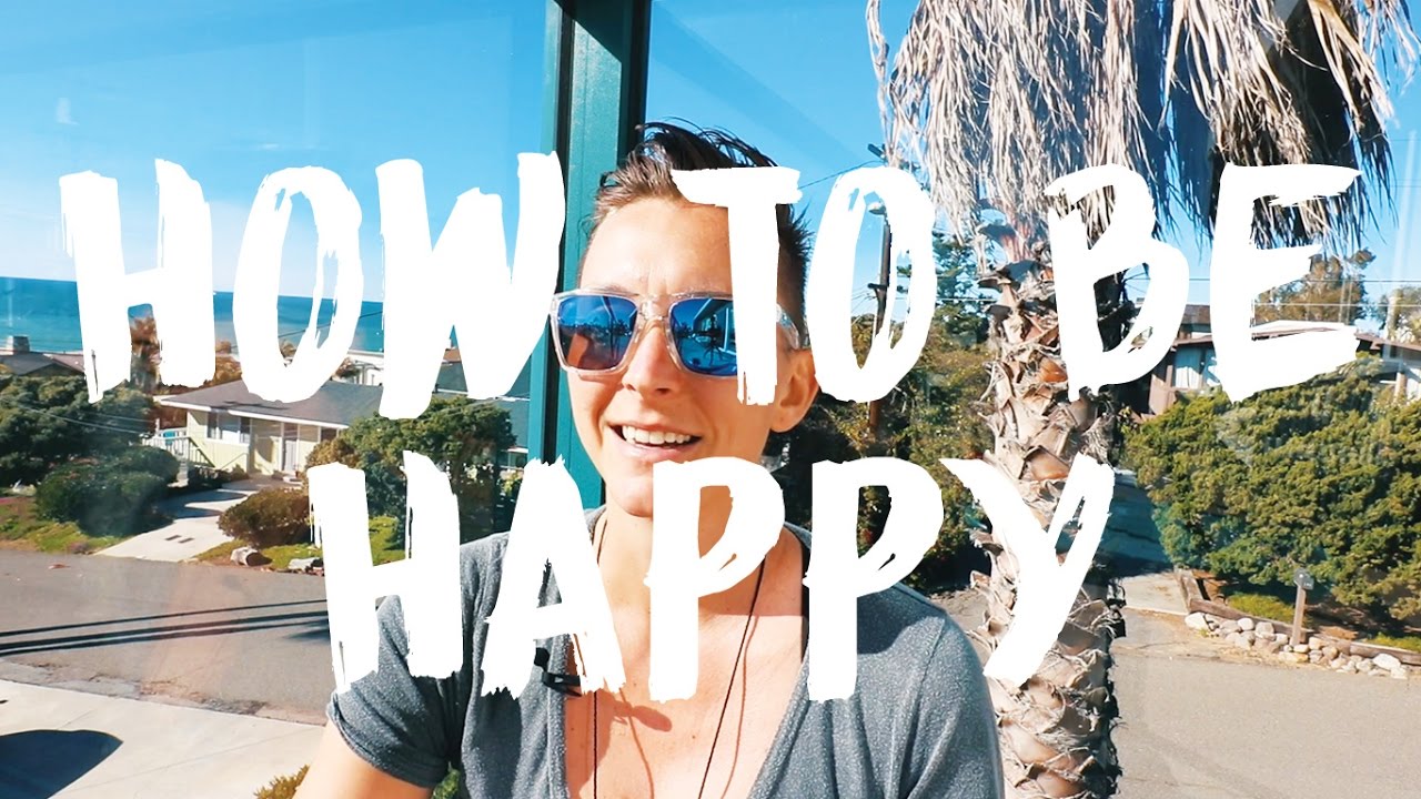 HOW TO BE HAPPY - YouTube
