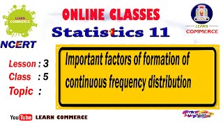 Important factors of formation of continuous frequency distribution | Class 11 Statistics Classes