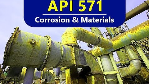 API 571 Corrosion and Materials: Full course