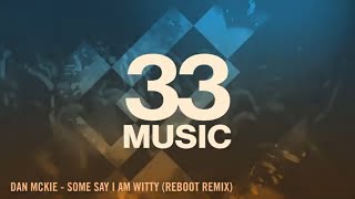 Dan McKie - Some Say I Am Witty (Reboot Remix) [Official Video]