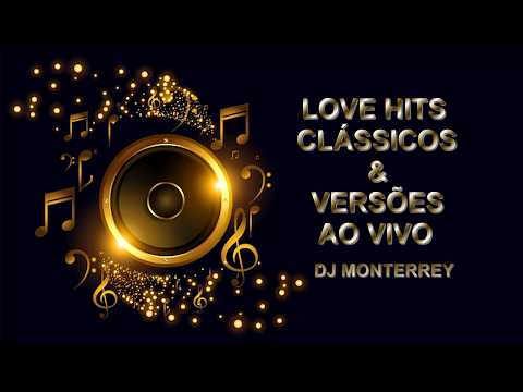 LOVE HITS CLÁSSICOS AO VIVO - 2026 - DJ MONTERREY