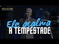 ELE ACALMA A TEMPESTADE - Hernandes Dias Lopes