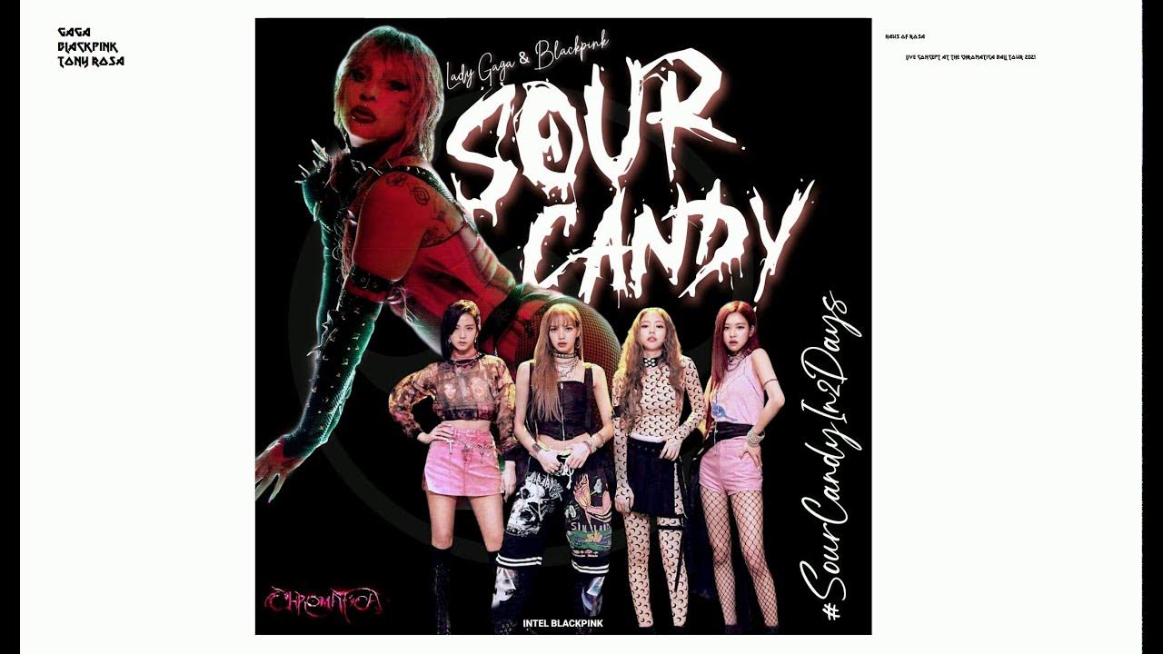 Lady Gaga, BLACKPINK Sour Candy (Live The CHROMATICA Ball) YouTube