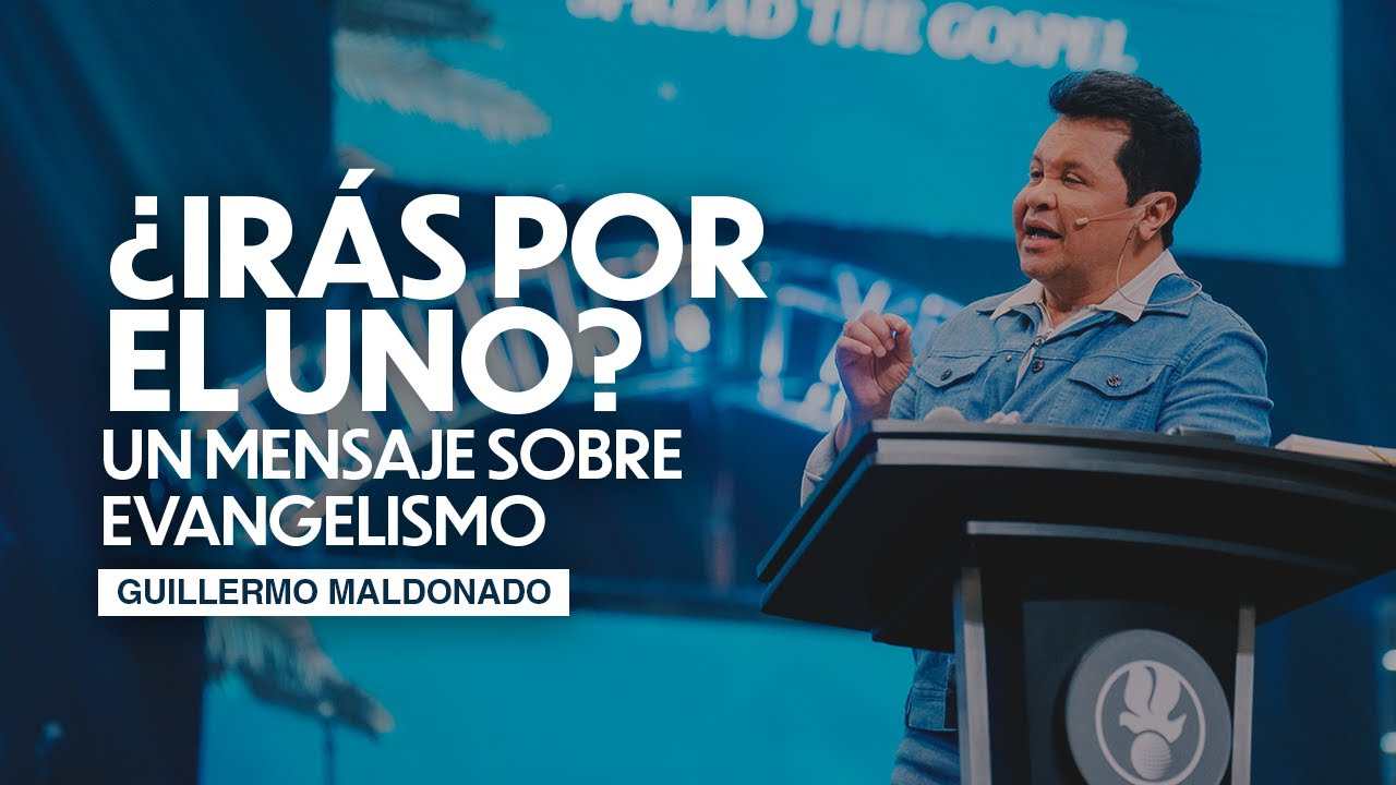 ¿Irás por el uno? Un mensaje sobre evangelismo | Guillermo Maldonado
